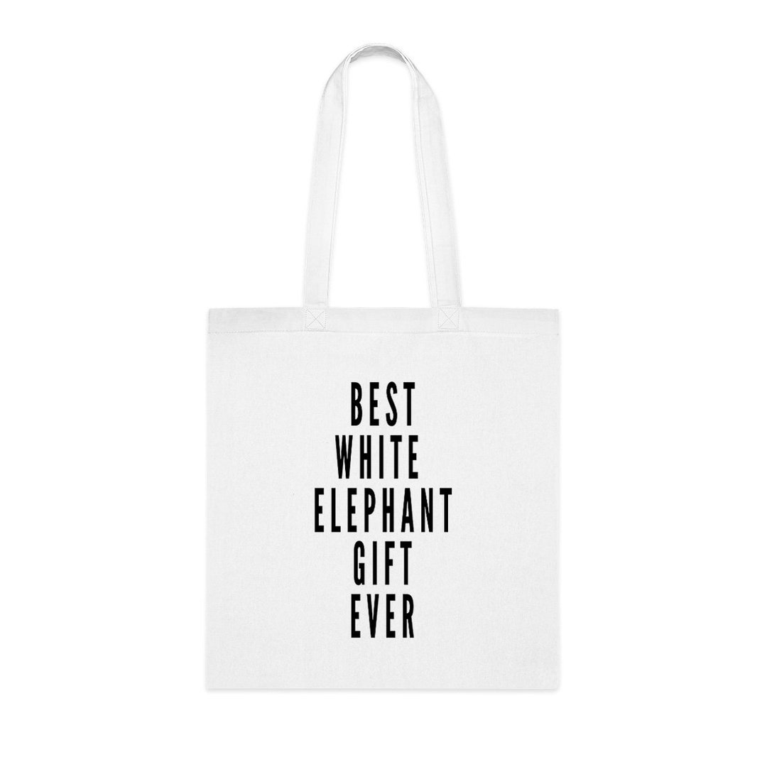 Best White Elephant Gift Ever Tote Bag, Funny Tote Gift, Shoulder Bag
