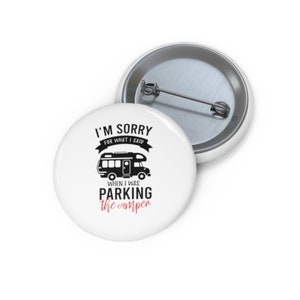 I&#39;m Sorry For What I Said When I Was Parking The Camper Pin, Button, Button Set, Lapel Pin, Hat Pin, Enamel Pins, Lapel Pins, Funny Pin