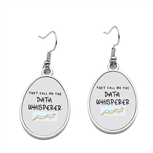May include: A pair of silver earrings with oval-shaped charms. The charms have a white background with black text that reads "They call me the Data Whisperer" and a graphic of a line chart.