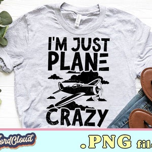 I&#39;m Just Plane Crazy - Aviation airplane pilot design