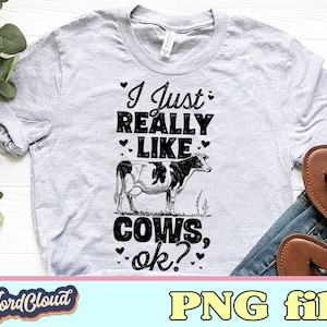 I Just Really Like Cows, Cow png, Cow Dad Gifts, Farm animal Farmhouse Sublimation Designs Downloads, Digital Downloads