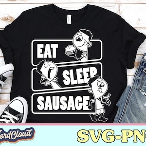 Eat Sleep Sausage Png Svg, Sausage Svg Digital Download, Shirt PNG File, Png Designs for Shirts, Svg Sausage Design, Funny Saying Svg