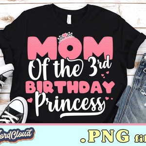 Mom Of The 3rd Birthday Princess | PNG files for sublimation | Sublimation designs downloads | PNG files for tshirts | Digital download