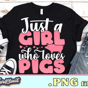 Just A Girl Who Loves, Pig Png File, Pig Lover Gifts, Clipart Sublimate | PNG files for sublimation | Sublimation designs downloads