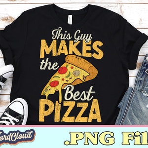 Pizza PNG, Pizza Maker Gift, This Guy Makes The Best Pizza PNG, PNG Files for Sublimation, Sublimation Designs Downloads, Digital Download
