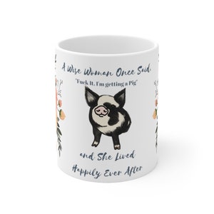 A Wise Woman Once Said.... Pig Mug 11oz