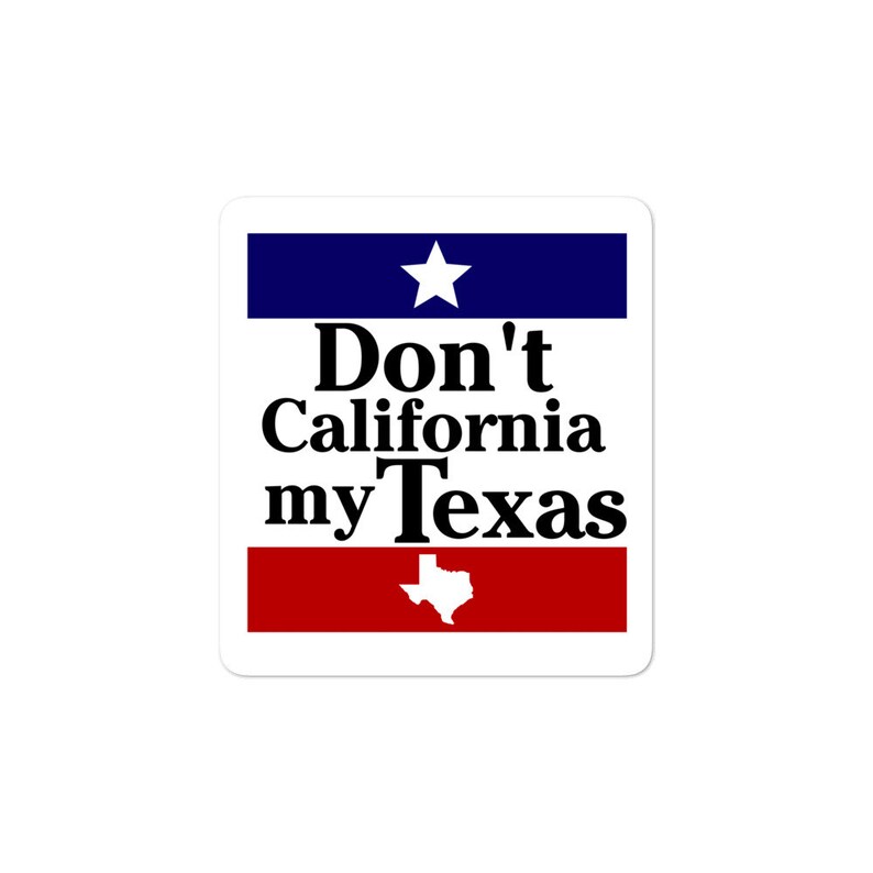 Don't California My Texas Stickers Etsy