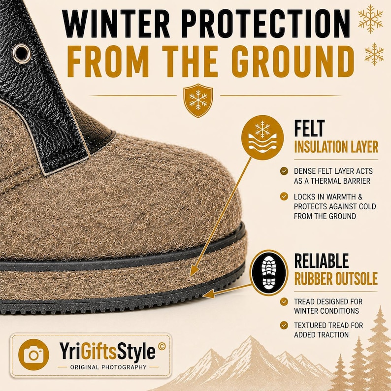 May include: A tan felt boot with a black leather upper section and a black rubber outsole. Text on the image reads: WINTER PROTECTION FROM THE GROUND, FELT INSULATION LAYER, DENSE FELT LAYER ACTS AS A THERMAL BARRIER, RELIABLE RUBBER OUTSOLE.