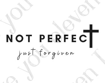 Not Perfect Just Forgiven svg, Christian svg, Self Love, Easter svg, Religious Svg, Christian Coffee Mug Svg, Women&#39;s svg