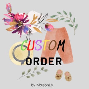 May include: Watercolor illustration featuring a straw hat, peach-colored pants, and baby shoes. The words "CUSTOM ORDER" are displayed in colorful text. Floral and leaf accents surround the clothing items. The text "by MaisonLy" is at the bottom.
