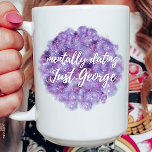 Bridgerton, Mentally Dating Just George Mug,Queen Charlotte, Bridgerton Gifts, Sorrows Prayers, Best Friend Gift, Trendy Gifts, Gift For Her