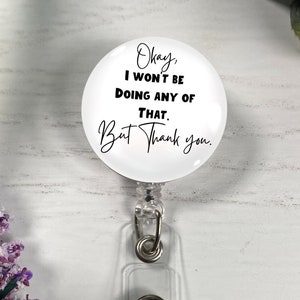 Ok I Won't Be Doing Any Of That Thank You Badge Reel, David Rose, Funny Badge Reel, Carabiner Badge Holder, Lanyard, Ew David