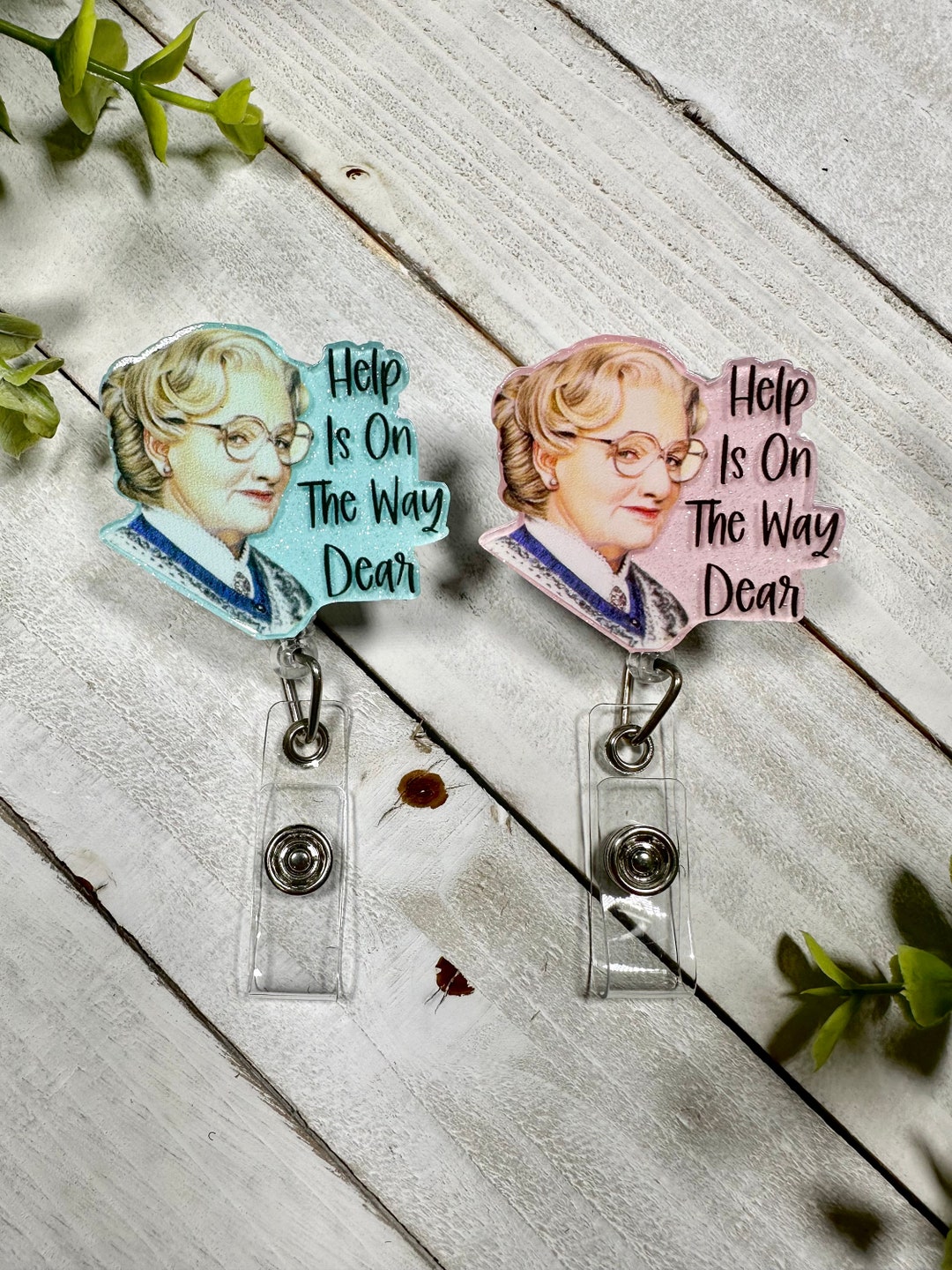 Help is on the Way Dear Mrs. Doubtfire Funny Retractable Badge Reel Nurse  Gift 