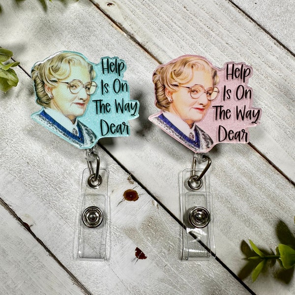 Help Is On The Way Dear Mrs. Doubtfire Funny Retractable Badge Reel - Nurse Gift