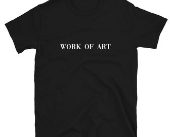 Work of Art Unisex  Tee