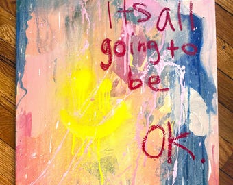 Its all going to be ok , 16" x 20x 1.5", Original Painting
