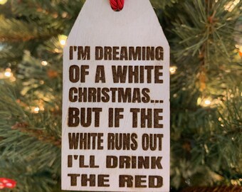 Funny Wine Lovers Christmas Ornament in Engraved Wood 3 Wooden Finished and Acrylic Available!