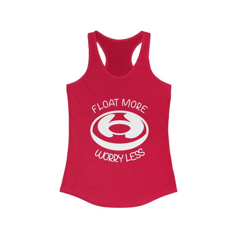 Float More Worry Less River Tubing Women/'s Racerback Tank Gift for Inner Tuber Floating Trip