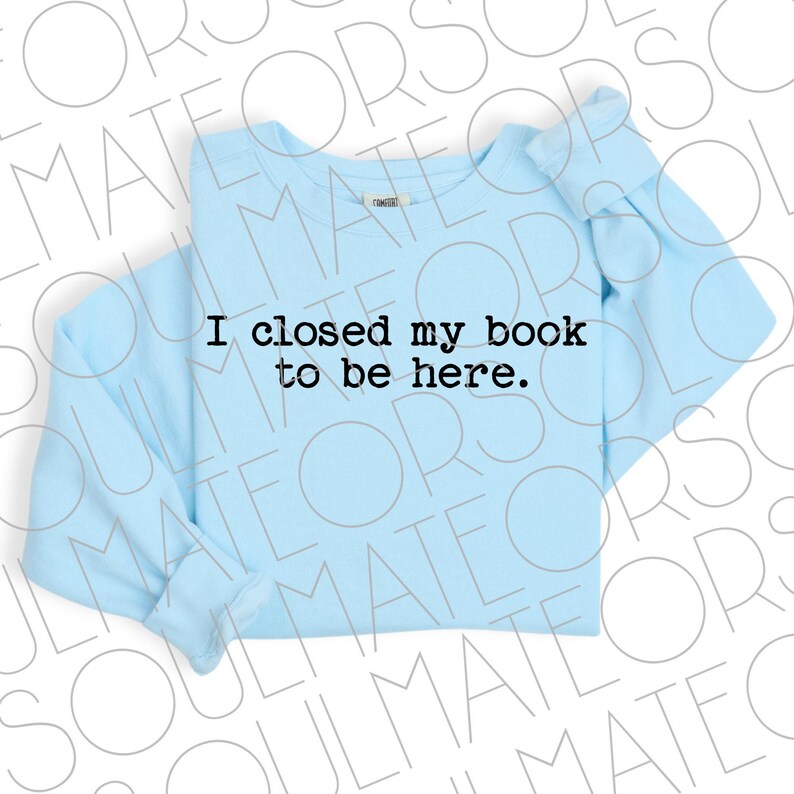 Book Lovers PNG File Instant Download,Trendy Bookworm Bibliophile Png For Book Club,Bookish Funny Reader Png,I Closed My Book To Be Here SVG image 2