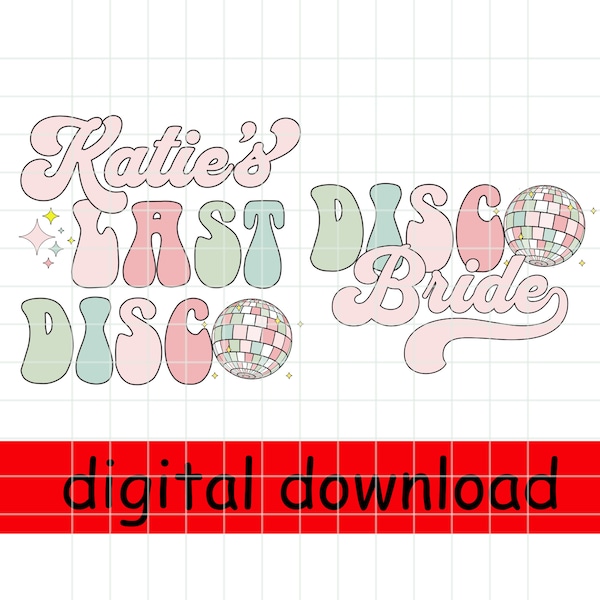 Personalized Last Disco PNG, Custom Bachelorette PNG For Sublimation File, Last Disco Groovy Printable png, Custom Order Sublimation Design