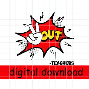 Peace Out Teachers PNG, End Of School PNG, Last Day Of School Teachers Graphic, We Out Svg, Comic Book Superhero End Of Year Teacher Gift
