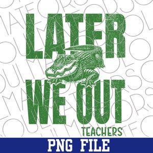 We Out Teachers Png, Distressed Vintage Later Gator Last Day of School Shirt Design image 8
