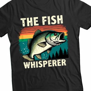 The Fish Whisperer T-Shirt - Funny Fishing Shirt for Men - Fisherman Gift Tee - Fishing Graphic Tee - Present for Dad, Husband or Grandson