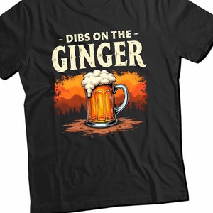 Dibs On The Ginger T-Shirt, St Patty Shirt, Funny Ginger Shirt Distressed Beer Irish Ginger TShirt Redhead Gift for St Patrick&#39;s Day 2025