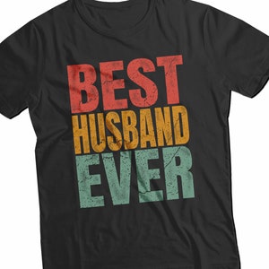 Best Husband Ever Shirt - Funny T-Shirt for Husband - Gift for Him - Vintage Men’s Tee - Father’s Day or Christmas Gift from Wife or Family