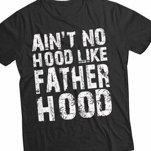 Camiseta Ain&#39;t No Hood Like Fatherhood - Camiseta vintage do vovô para o dia dos pais - Camiseta unissex engraçada melhor papai, camisa para o Natal