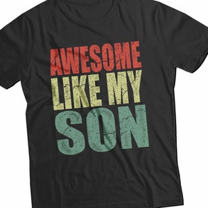 Awesome Like My Son T-Shirt, Unisex Dad  Shirt - Vintage Funny Dad T&#39;Shirt for Father&#39;s Day , Shirt For Christmas