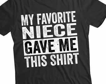 Meine Lieblingsnichte gab mir dieses Shirt T-Shirt, Geschenk von Nichte Unisex Shirt, Vatertagsgeschenk für Papa Papa, Geschenk für Patenonkel