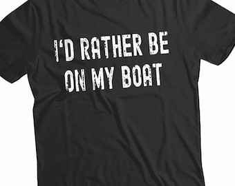 I'd Rather Be On My Boat Shirt, Funny Boater Shirt, Gift For Boating Lover, Gift For Boater, Boat Day