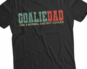 Goalie Dad Like A Normal Dad But Cooler T-Shirt , Fathers Day Gift, Funny Hockey, Hockey Champion Shirt, Soccer Goalie Dad, Soccer Player