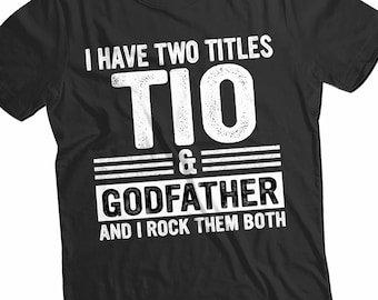 I Have Two Titles Tio and Godfather Rock Them Both T-Shirt, I Have Two Titles Onkel und Pate Shirt, Lustiges Onkel Shirt, Vatertag Geschenk