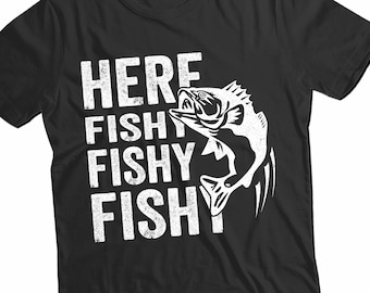 Here Fishy Fishy Fishy T-Shirt, Fisherman Gift,  Funny Fishing Shirt For Father's Day 2022, Country of Origin USA