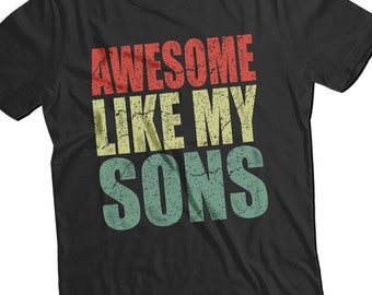 Awesome Like My Sons T-Shirt, Unisex Dad Shirt - Vintage Funny Dad T'Shirt for Father's Day , Shirt For Christmas