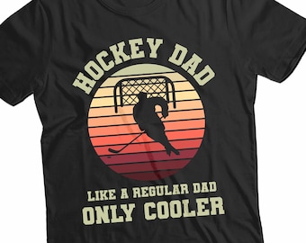 Hockey Dad Like a Regular Dad Only Cooler T-Shirt - Funny Ice Hockey Shirt - Goalie Dad Gift - Father's Day Tee - Unisex Hockey Dad Shirt