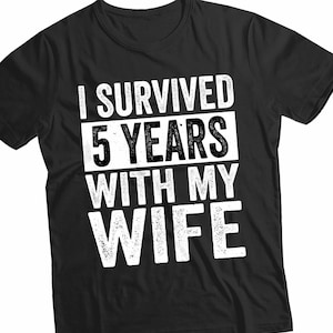 I Survived 5 Years With My Wife T-Shirt, 5th Wedding Anniversary Gift For Husband, Married Since 2017 Gift T-Shirt , Funny Gift For Husband