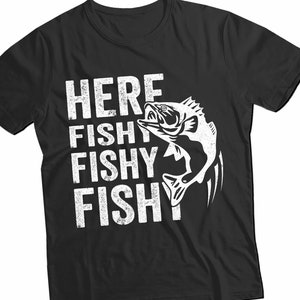 Here Fishy Fishy Fishy T-Shirt, Fisherman Gift,  Funny Fishing Shirt For Father&#39;s Day 2022, Country of Origin USA