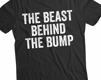 The Beast Behind The Bump T Shirt, Father Daughter Husband, Dad Shirt, Grandpa Brother Son Step, Announcement tee, Father's day Gift