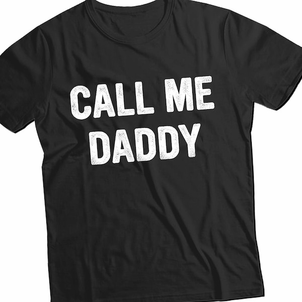 Call Me Daddy Tshirt, Funny Daddy Shirt, Gift For Dad, Fathers Day Shirt, Funny Shirt For Dad, Fathers Day Gift, Gifts For Dad Christmas