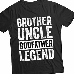 Brother Uncle Godfather Legend TShirt Godfather Gift for Uncle Brother T-Shirt, Uncle Birthday Gift, Godfather Proposal image 1