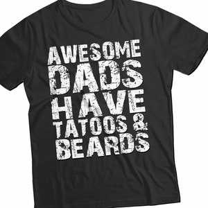 Awesome Dads or Men Have Tattoos And Beards T-Shirt, Funny Mens Bearded Papa Dad Shirt - Vintage Grandpa TShirt for Father&#39;s Day