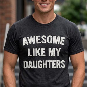 Genial wie meine Töchter T-Shirt, Unisex Shirt Geschenk für Vater von Tochter, Nummer 1 Dad Shirt, super Papa Geschenk
