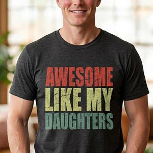 Fantastisch wie meine Töchter T-Shirt | Unisex Geschenk für Papa | Number 1 Dad Shirt | Bester Vater aller Zeiten, tolles Vatergeschenk, Geschenk für neuen Vater