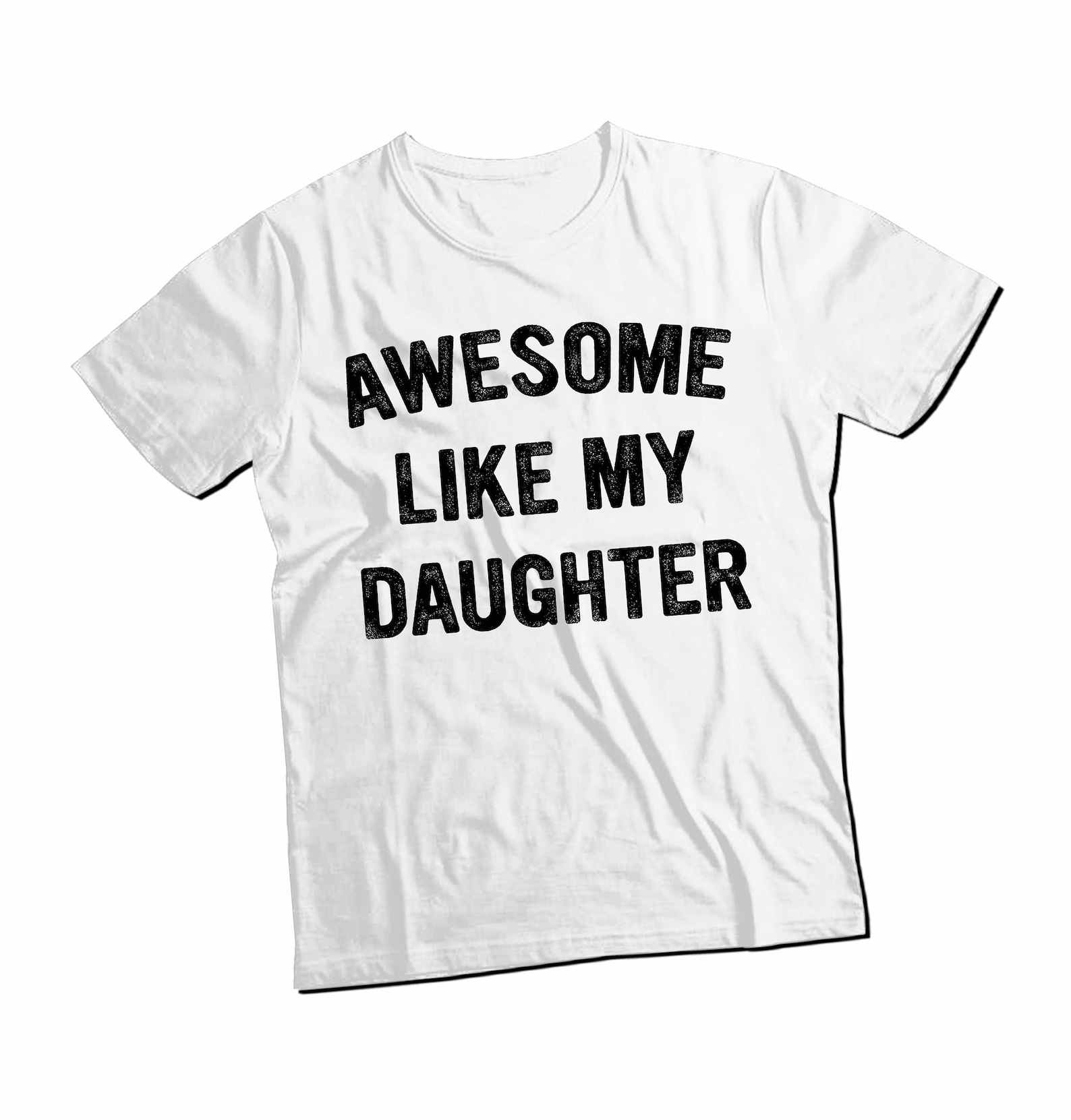 Awesome Like My Daughter T-shirt, Unisex Shirt Gift From Daughter