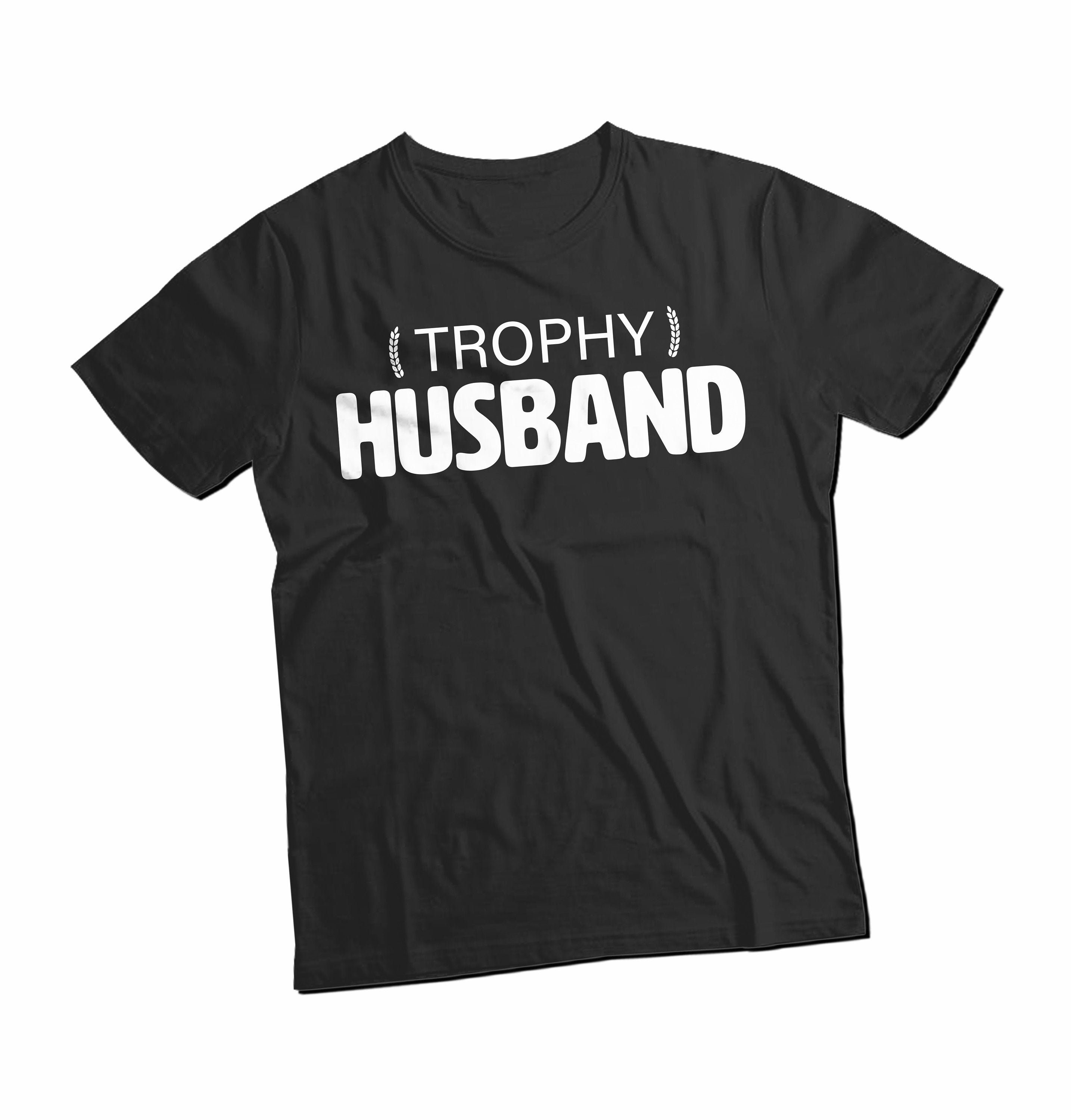 Trophy Husband Shirt Funny Husband Shirt Valentine Gift from | Etsy