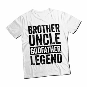 Brother Uncle Godfather Legend TShirt Godfather Gift for Uncle Brother T-Shirt, Uncle Birthday Gift, Godfather Proposal image 2
