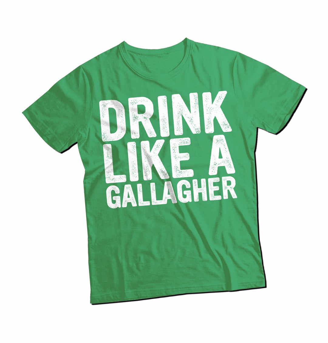 Drink Like a Gallagher T-Shirt